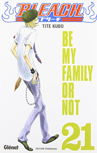 BLEACH ; T.21. : BE MY FAMILY OR NOT
