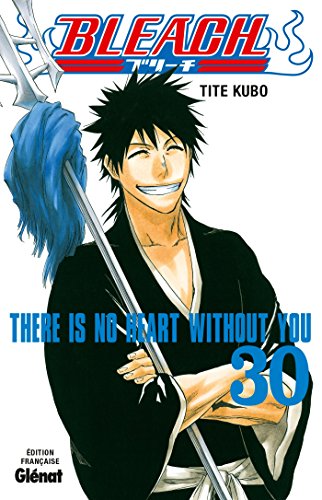 BLEACH ; T.30. : THERE IS NO HEART WITHOUT YOU