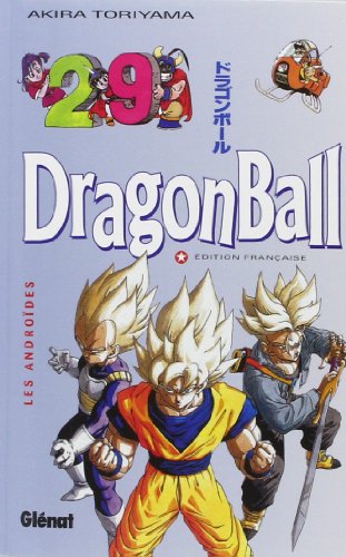 DRAGON BALL ; T.29. : LES ANDROIDES