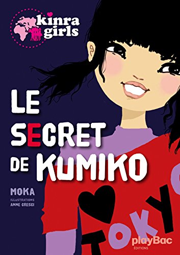 KINRA GIRLS ; T.1 : LE SECRET DE KUMIKO