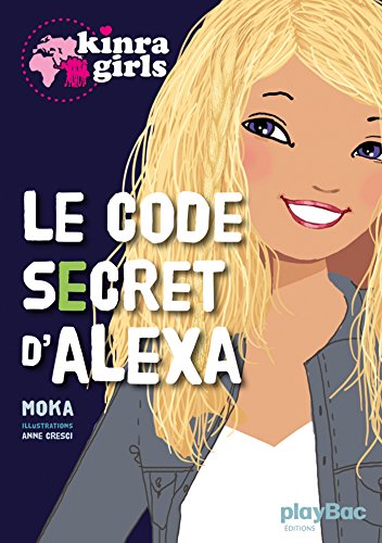 KINRA GIRLS ; T.5 : LE CODE SECRET D'ALEXA