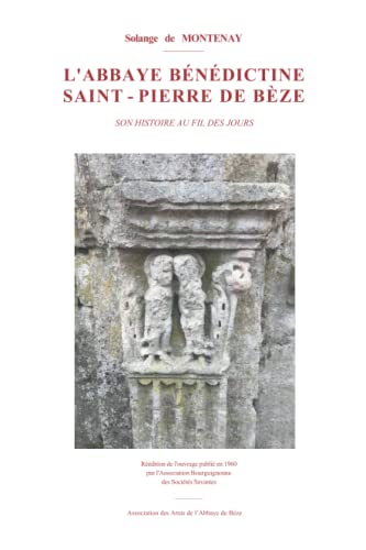 L'ABBAYE BÉNÉDICTINE SAINT-PIERRE DE BÈZE (630-1790)