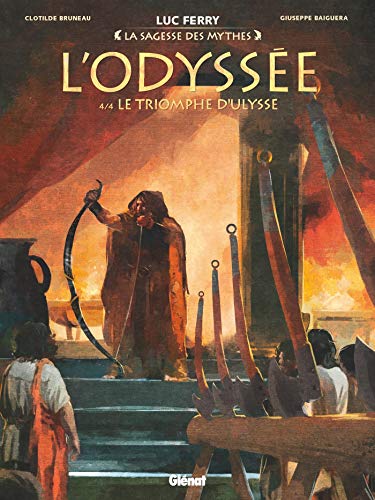 LA SAGESSE DES MYTHES : L'ODYSSÉE ; T.4. : LE TRIOMPHE D'ULYSSE