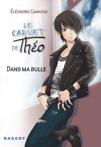 LE CARNET DE THEO ; T.1. : DANS MA BULLE