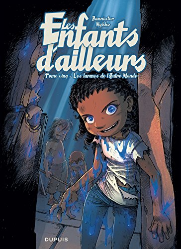 LES ENFANTS D'AILLEURS ; T.5. : LES LARMES DE L'AUTRE MONDE
