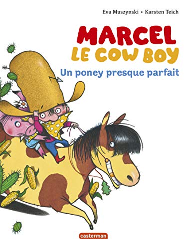 MARCEL LE COWBOY ; T.2. : UN PONEY PRESQUE PARFAIT