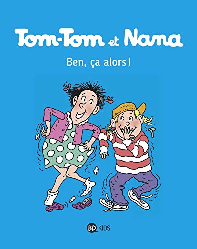 TOM-TOM ET NANA ; T.33. : BEN, ÇA ALORS !