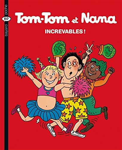 TOM-TOM ET NANA ; T.34 : INCREVABLES !
