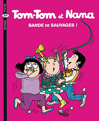 TOM-TOM ET NANA ; T.6. : BANDE DE SAUVAGES !