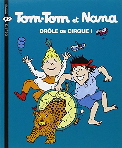 TOM-TOM ET NANA ; T.7. : DRÔLE DE CIRQUE !